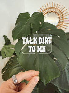 TALK DIRT TO ME